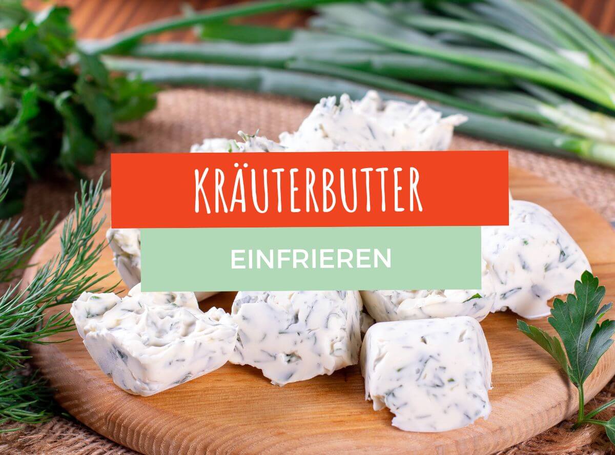Kräuterbutter einfrieren