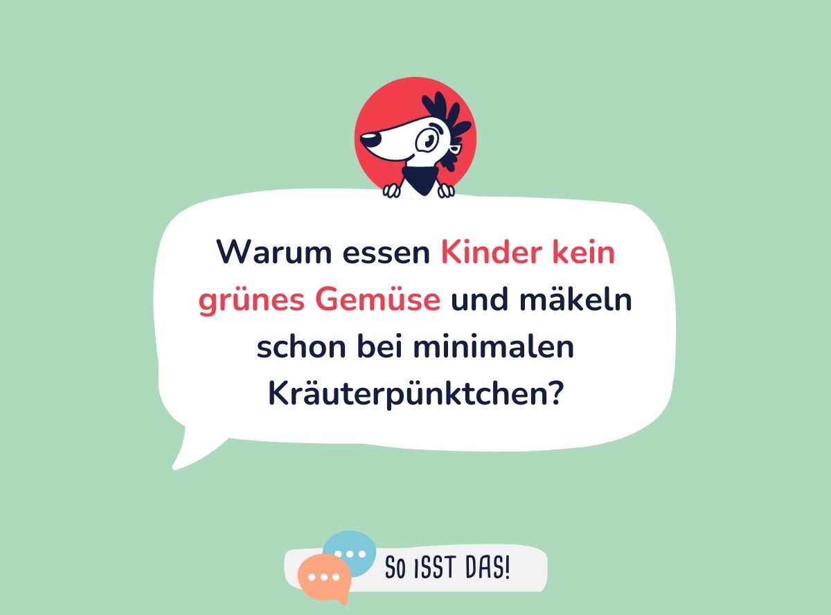 Warum essen Kinder kein grünes Gemüse? Warum essen Kinder kein grünes Gemüse?